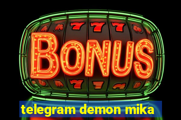 telegram demon mika